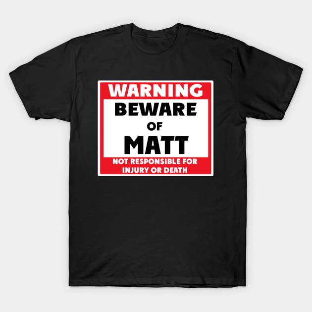 Beware of Matt T-Shirt by BjornCatssen